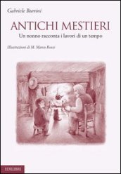 Antichi mestieri. Un nonno racconta i lavori di un tempo