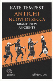 Antichi nuovi di zecca-Brand new ancients. Testo inglese a fronte