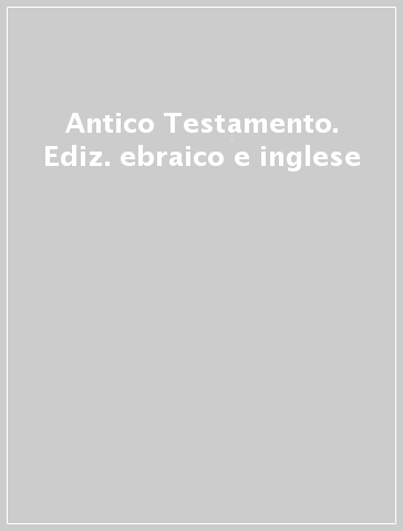 Antico Testamento. Ediz. ebraico e inglese