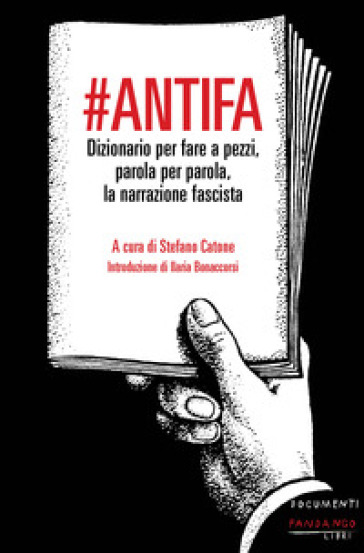 #Antifa. Dizionario per fare a pezzi, parola per parola, la narrazione fascista