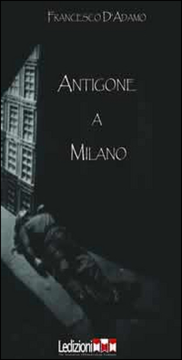 Antigone a Milano - Francesco D