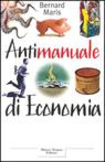 Antimanuale di economia - Bernard Maris