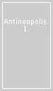 Antinoupolis. 1.