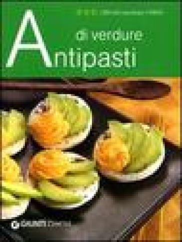 Antipasti di verdure. Ediz. illustrata