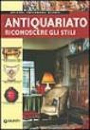 Antiquariato. Riconoscere gli stili - Alessandra Migliorati