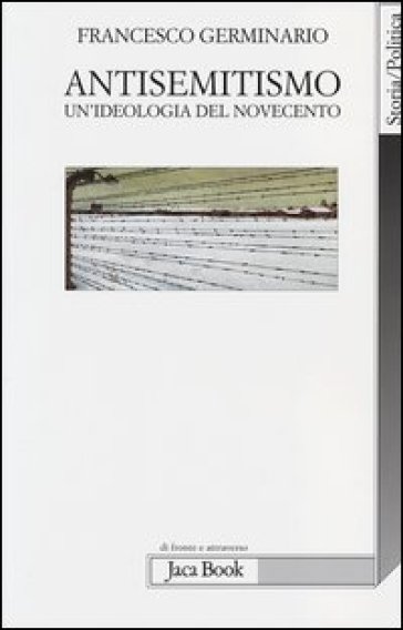 Antisemitismo. Un'ideologia del Novecento - Francesco Germinario