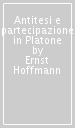 Antitesi e partecipazione in Platone