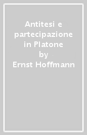 Antitesi e partecipazione in Platone