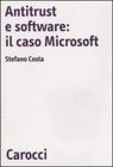 Antitrust e software: il caso Microsoft - Stefano Costa