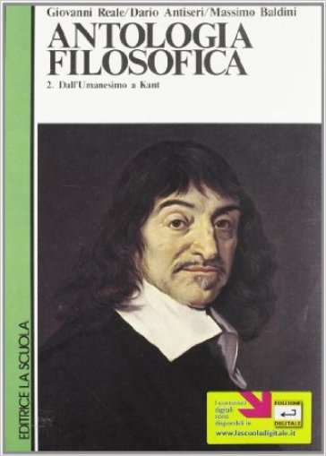 Antologia filosofica. Per i Licei e gli Ist. Magistrali. 2.Dall'umanesimo a Kant - Giovanni Reale - Dario Antiseri - Massimo Baldini