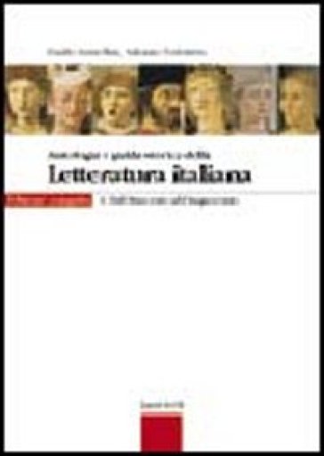 Antologia e guida storica della letteratura italiana. Con espansione online. Ediz. compatta. Per le Scuole superiori. 1.Dal Duecento al Cinquecento - Guido Armellini - Adriano Colombo