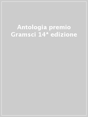 Antologia premio Gramsci 14ª edizione