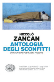 Antologia degli sconfitti. Cronaca quasi poetica del presente