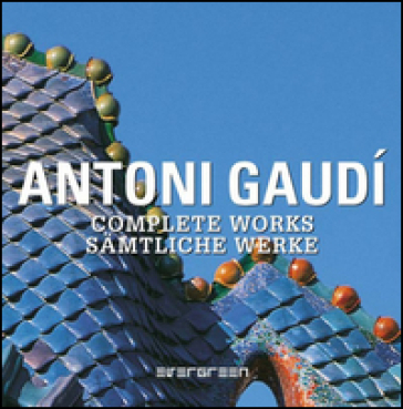 Antoni Gaudi. Complete works. Ediz. italiana e russa