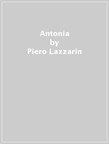 Antonia - Piero Lazzarin - Clemente Fillarini