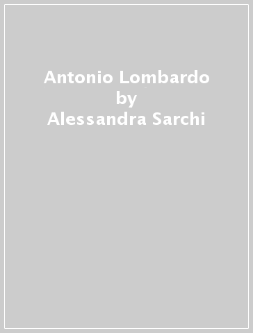 Antonio Lombardo - Alessandra Sarchi