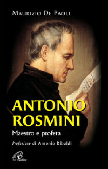 Antonio Rosmini. Maestro e profeta - Maurizio De Paoli