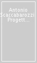 Antonio Scaccabarozzi. Progettare sconfinare