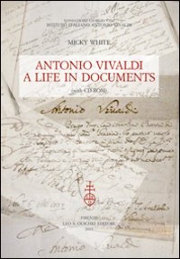 Antonio Vivaldi. A life in documents. Con CD-ROM - Micky White