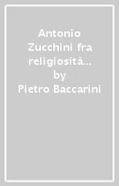 Antonio Zucchini fra religiosità e politica 1891-1971. I sindaci di Faenza