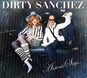 Antonio says - Dirty Sanchez