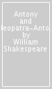 Antony and Cleopatra-Antonio e Cleopatra. Ediz. bilingue