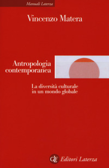 Antropologia contemporanea. La diversità culturale in un mondo globale - Vincenzo Matera