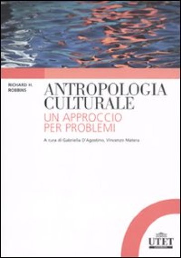 Antropologia culturale. Un approccio per problemi - Richard H. Robbins