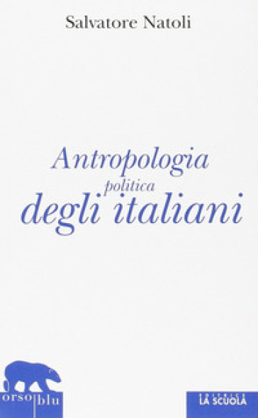 Antropologia politica degli italiani - Salvatore Natoli