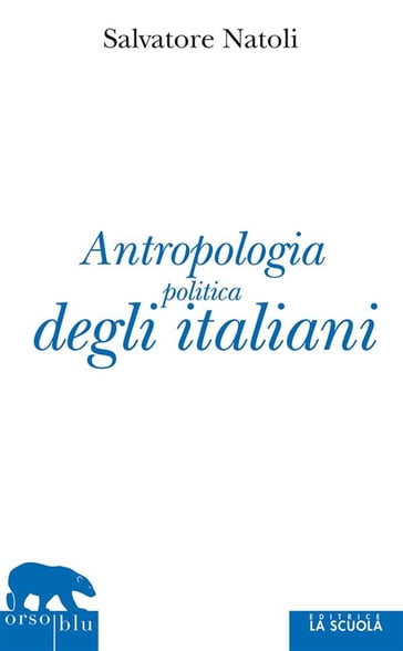 Antropologia politica degli italiani - Salvatore Natoli