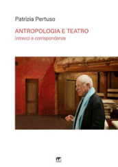 Antropologia e teatro. Intrecci e corrispondenze: Turner e Turnbull, Schechner, Barba e Brook