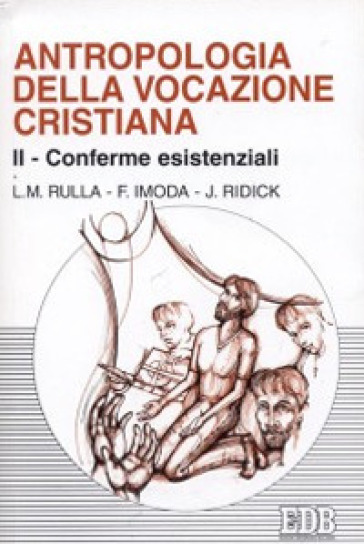 Antropologia della vocazione cristiana. 2: Conferme esistenziali - Luigi Rulla - Franco Imoda - Joyce Ridick