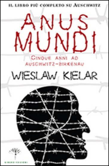 Anus mundi. Cinque anni ad Auschwitz-Birkenau - Wieslaw Kielar
