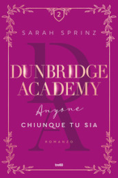 Anyone. Chiunque tu sia. Dunbridge Academy