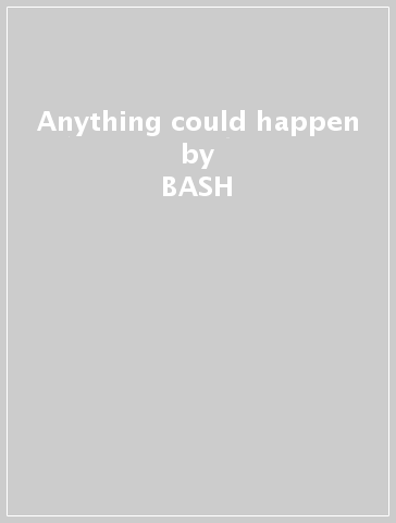 Anything could happen - BASH & POP