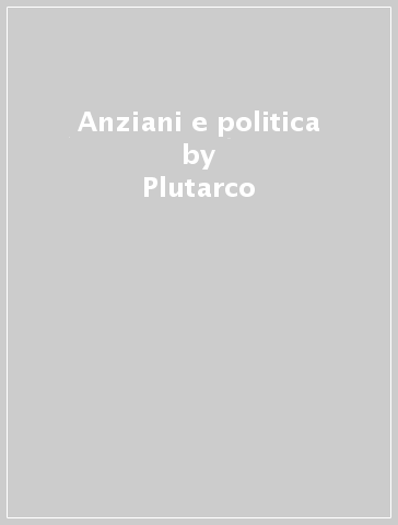 Anziani e politica - Plutarco