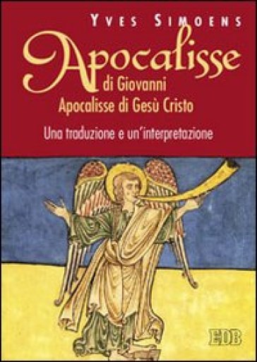 Apocalisse di Giovanni. Apocalisse di Gesù Cristo. Una traduzione e un'interpretazione - Yves Simoens