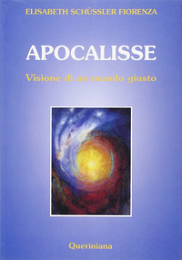 Apocalisse. Visione di un mondo giusto - Elisabeth Schussler Fiorenza