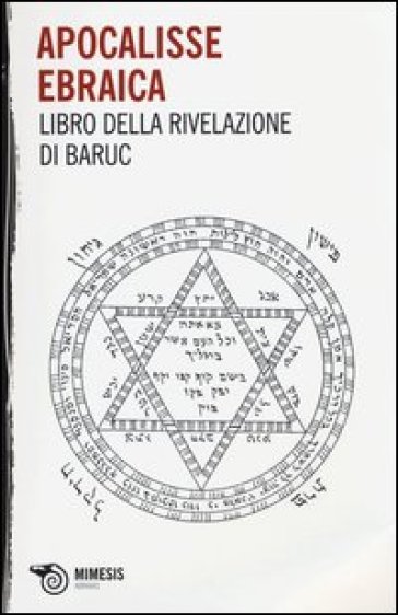 Apocalisse ebraica. Libro della Rivelazione di Baruc