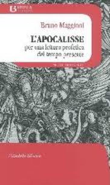 L'Apocalisse. Per una lettura profetica del tempo presente - Bruno Maggioni