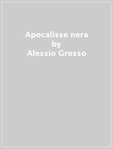 Apocalisse nera - Alessio Grosso