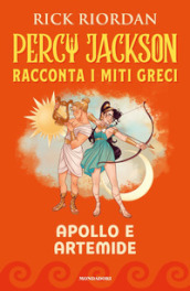 Apollo e Artemide. Percy Jackson racconta i miti greci