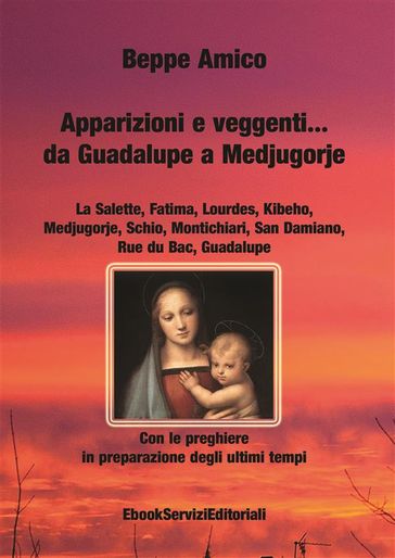 Apparizioni e veggentida Guadalupe a Medjugorje - Con le preghiere in preparazione degli ultimi tempi - Beppe Amico