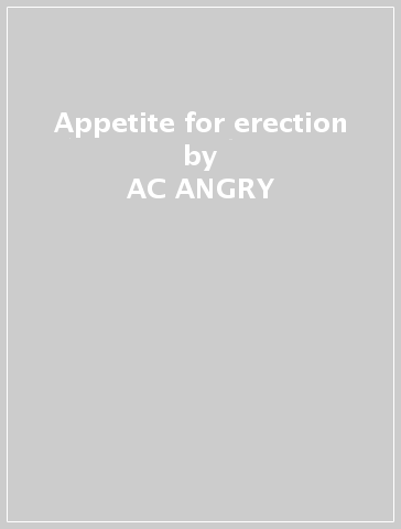 Appetite for erection - AC ANGRY