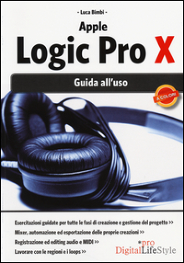 Apple Logic Pro X. Guida all'uso - Luca Bimbi