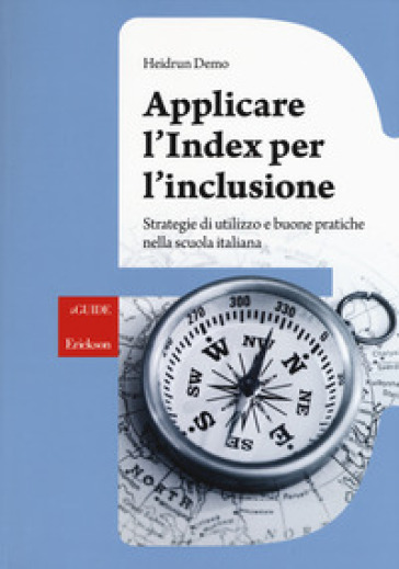 Applicare l'index per l'inclusione. Strategie di utilizzo e buone pratiche nella scuola italiana - Heidrun Demo