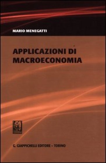 Applicazioni di macroeconomia - Mario Menegatti