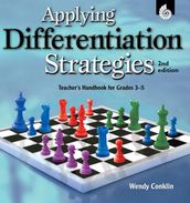 Applying Differentiation Strategies: Teacher s Handbook for Grades 3-5