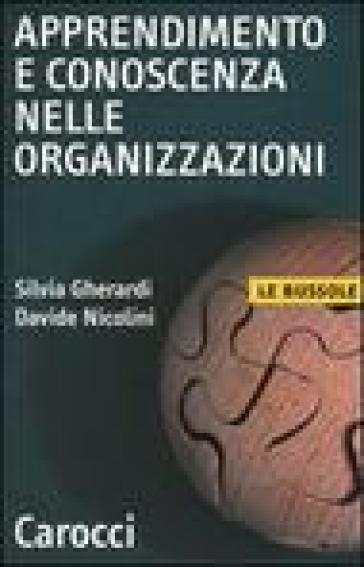 Apprendimento e conoscenza nelle organizzazioni - Silvia Gherardi - Davide Nicolini