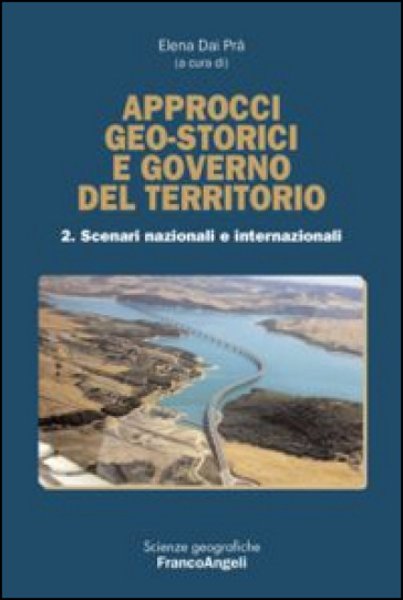 Approcci geo-storici e governo del territorio. 2: Scenari nazionali e internazionali